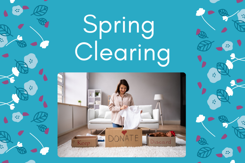 Title of spring clearing with a flower pattern down each side and a picture of a women sorting items into three boxes labelled donate, keep and discard
